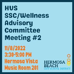 HVS SSC/Wellness Advisory Committee Meeting #2 - 11/8, 3:30-5 PM, Hermosa Vista - Music Room 201